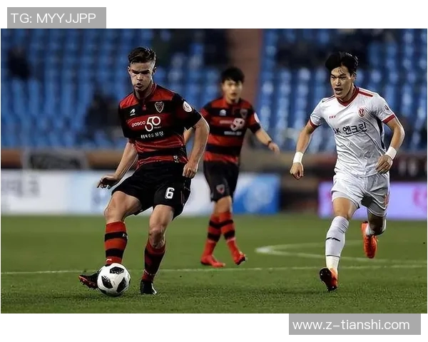 浦项制铁与江源FC005激战正酣谁能在这场较量中笑到最后 浦项制铁与江源FC005激战正酣谁能在这场较量中笑到最后